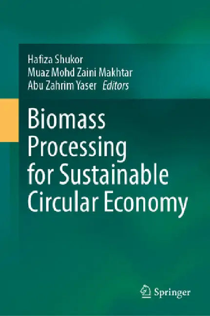 Biomass Processing for Sustainable Circular Economy by Hafiza Shukor