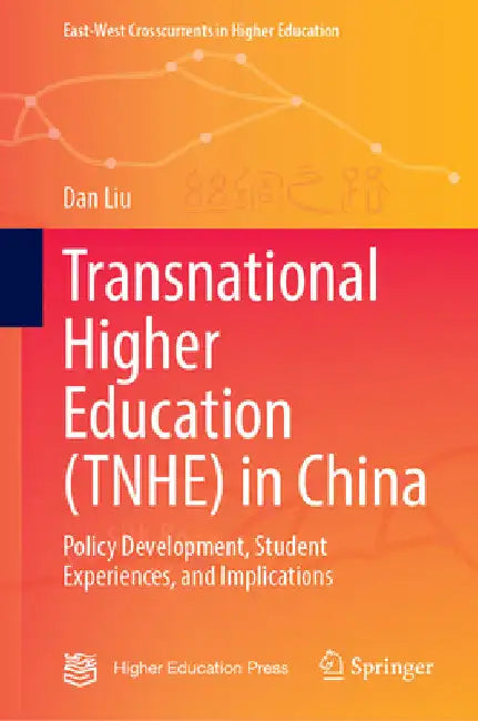 Transnational Higher Education (Tnhe) in China: Policy Development, Student Experiences, and Implications by Dan Liu