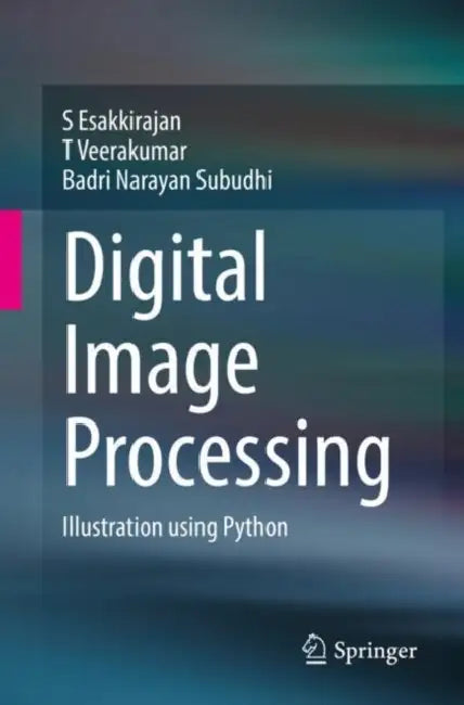 Digital Image Processing: Illustration Using Python by S. Esakkirajan