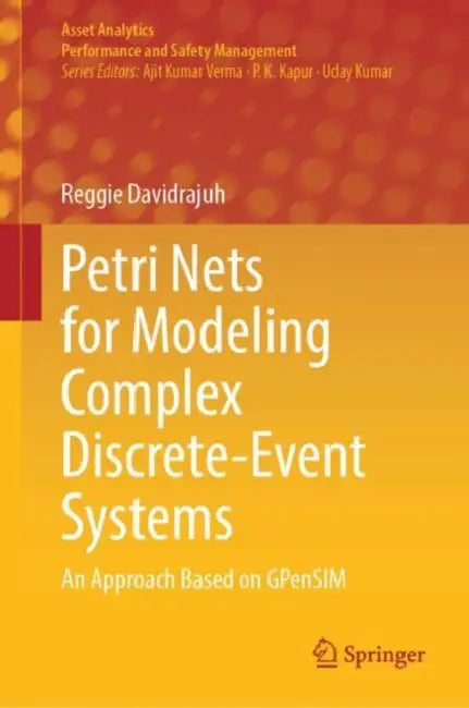 Petri Nets for Modeling Complex Discrete-Event Systems: An Approach Based on Gpensim by Reggie Davidrajuh