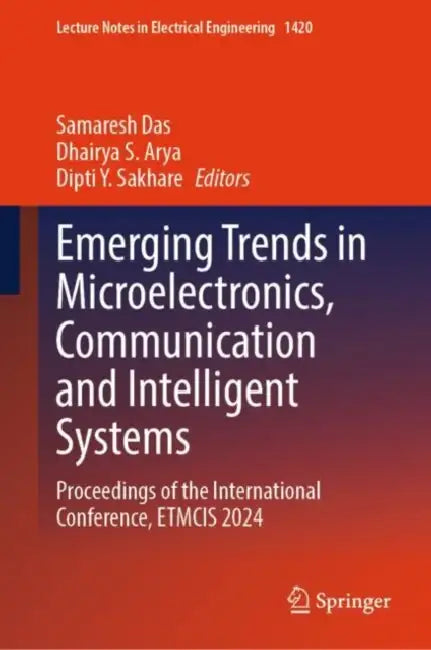 Emerging Trends in Microelectronics, Communication and Intelligent Systems: Proceedings of the International Conference, Etmcis 2024 by Samaresh Das