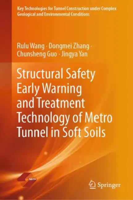 Structural Safety Early Warning and Treatment Technology of Metro Tunnel in Soft Soils by Rulu Wang
