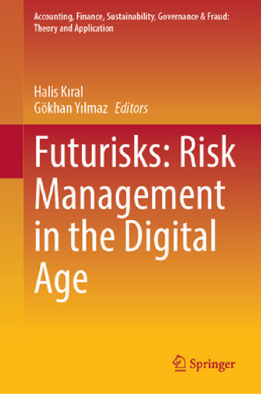 Futurisks: Risk Management in the Digital Age by Halis Kıral, Gökhan Yılmaz