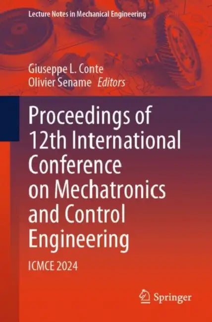 Proceedings of 12th International Conference on Mechatronics and Control Engineering: Icmce 2024 by Giuseppe L. Conte