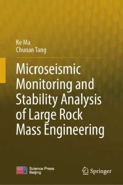 Microseismic Monitoring and Stability Analysis of Large Rock Mass Engineering by Ke Ma