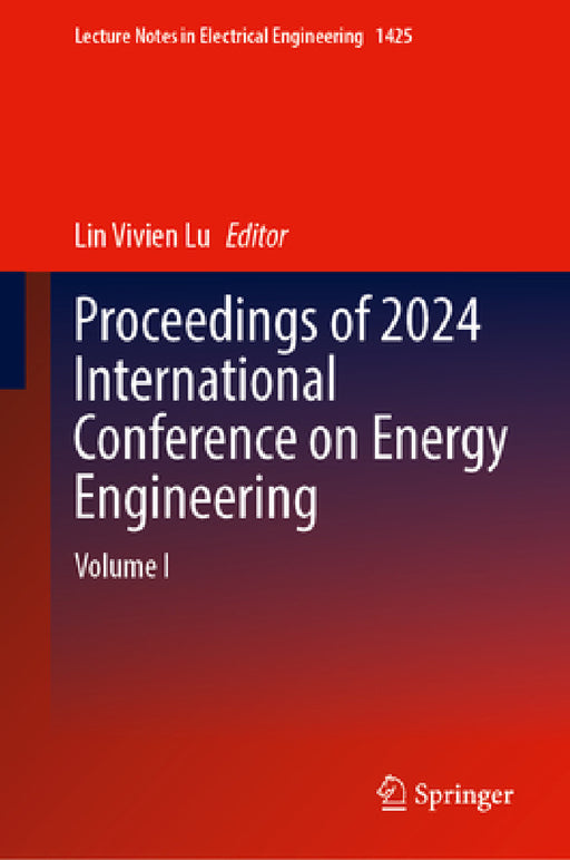 Proceedings of 2024 International Conference on Energy Engineering: Volume I by Lin Vivien Lu