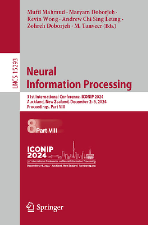 Neural Information Processing: 31st International Conference, Iconip 2024, Auckland, New Zealand, December 2-6, 2024, Proceedings, Part VIII by Mufti Mahmud, Maryam Doborjeh, Kevin Wong