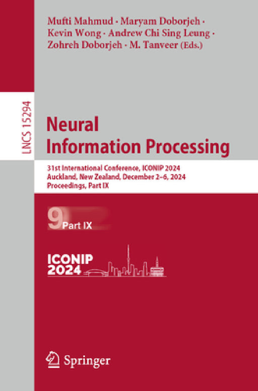 Neural Information Processing: 31st International Conference, Iconip 2024, Auckland, New Zealand, December 2-6, 2024, Proceedings, Part IX by Mufti Mahmud, Maryam Doborjeh, Kevin Wong