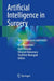 Artificial Intelligence in Surgery: Recent Advances and Future by Ken Masamune