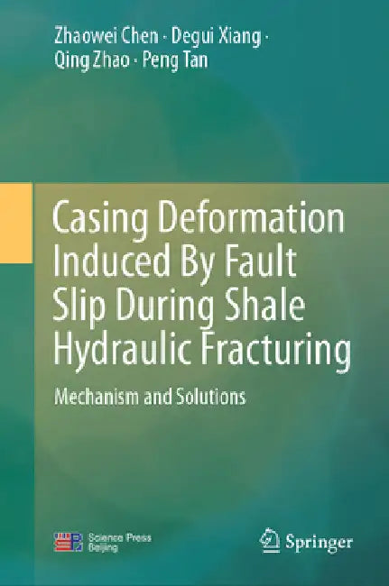 Casing Deformation Induced by Fault Slip During Shale Hydraulic Fracturing: Mechanism and Solutions by Zhaowei Chen