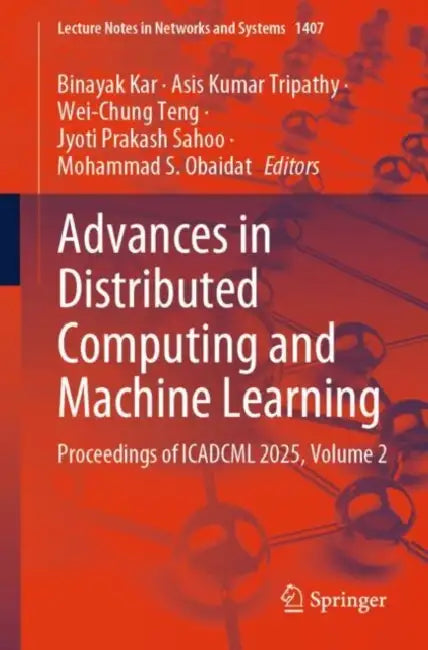 Advances in Distributed Computing and Machine Learning: Proceedings of Icadcml 2025 by Binayak Kar