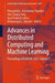 Advances in Distributed Computing and Machine Learning: Proceedings of Icadcml 2025 by Binayak Kar