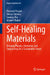 Self-Healing Materials: Bridging Physics, Chemistry, and Engineering for a Sustainable Future by Peeyush Phogat