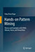 Hands-on Pattern Mining: Theory and Examples with Pami, Sklearn, Keras, and Tensorflow by Uday Kiran Rage