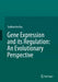 Gene Expression and its Regulation: An Evolutionary Perspective by Siddhartha Roy