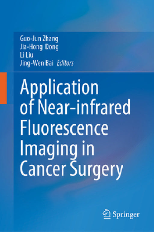 Application of Near-Infrared Fluorescence Imaging in Cancer Surgery by Guo-Jun Zhang, Jia-Hong Dong, Li Liu