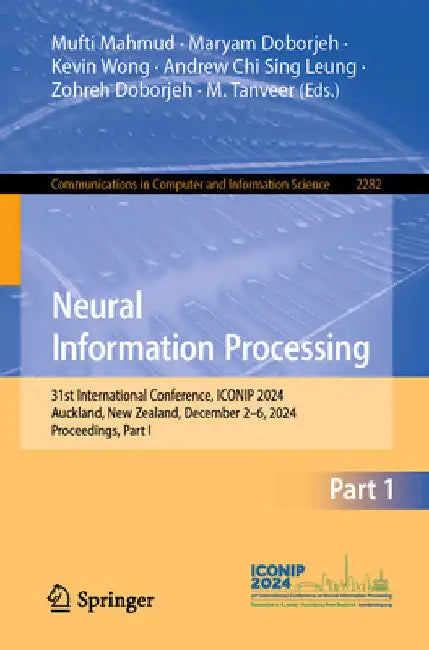 Neural Information Processing: 31st International Conference, Iconip 2024, Auckland, New Zealand, December 2-6, 2024, Proceedings, Part I by Mufti Mahmud