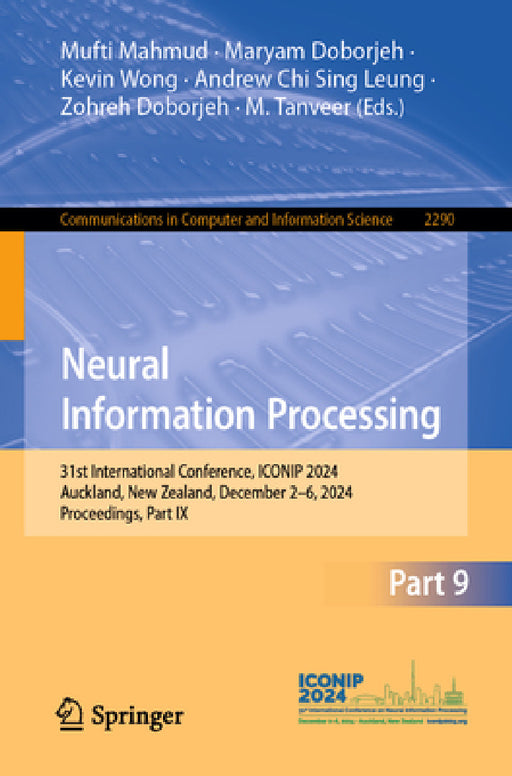 Neural Information Processing: 31st International Conference, Iconip 2024, Auckland, New Zealand, December 2-6, 2024, Proceedings, Part IX by Mufti Mahmud, Maryam Doborjeh, Kevin Wong