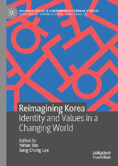 Reimagining Korea: Identity and Values in a Changing World by Yohan Yoo