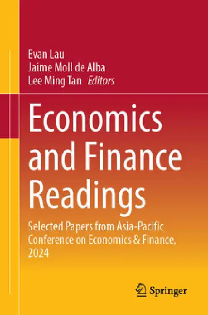 Economics and Finance Readings: Selected Papers from Asia-Pacific Conference on Economics & Finance, 2024 by Evan Lau