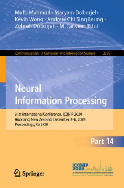 Neural Information Processing: 31st International Conference, Iconip 2024, Auckland, New Zealand, December 2-6, 2024, Proceedings, Part XIV by Mufti Mahmud