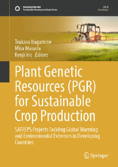 Plant Genetic Resources (Pgr) for Sustainable Crop Production: Satreps Projects Tackling Global Warming and Environmental Extremes in Developing Count by Tsukasa Nagamine