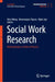 Social Work Research: Methodologies in Fields of Practice by Alex Akhup