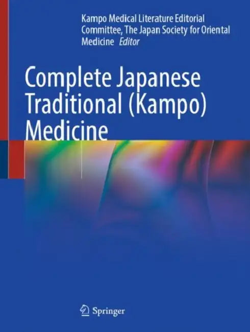 Complete Japanese Traditional (Kampo) Medicine by Kampo Medical Literature Editorial Committee