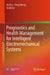 Prognostics and Health Management for Intelligent Electromechanical Systems by Hui Liu