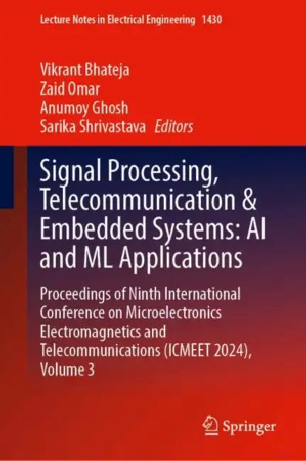 Signal Processing, Telecommunication & Embedded Systems: AI and ML Applications by Vikrant Bhateja