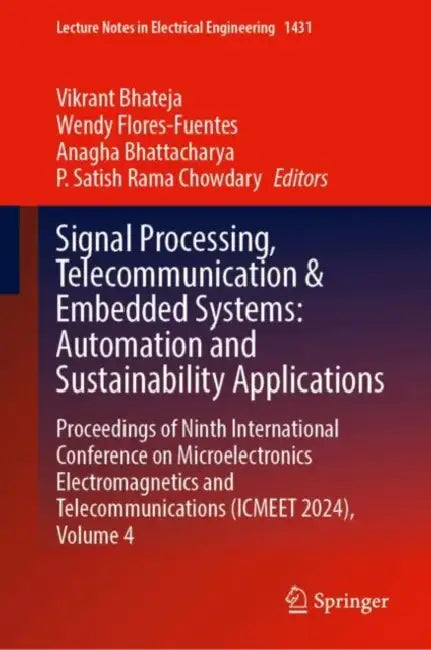Signal Processing, Telecommunication and Embedded Systems: Automation and Sustainability Applications by Vikrant Bhateja
