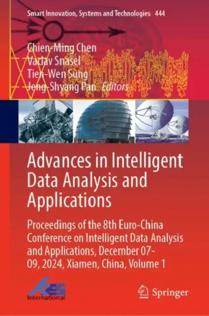 Advances in Intelligent Data Analysis and Applications: Proceedings of the 8th Euro-China Conference on Intelligent Data Analysis and Applications, De by Chien-Ming Chen