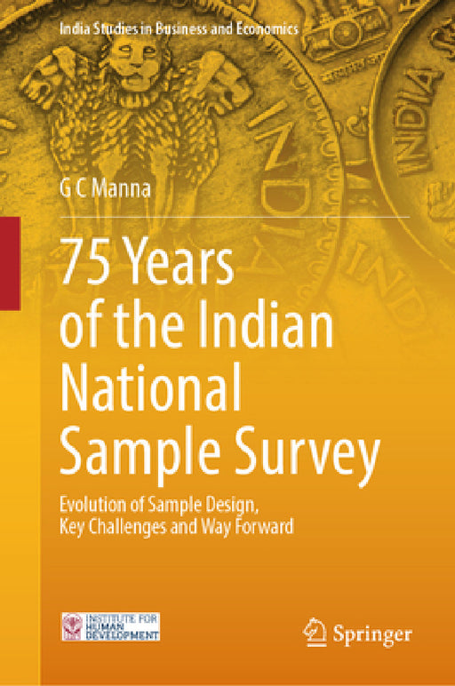75 Years of the Indian National Sample Survey: Evolution of Sample Design, Key Challenges and Way Forward by G. C. Manna