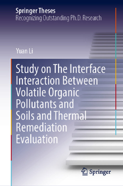 Study on the Interface Interaction Between Volatile Organic Pollutants and Soils and Thermal Remediation Evaluation by Yuan Li