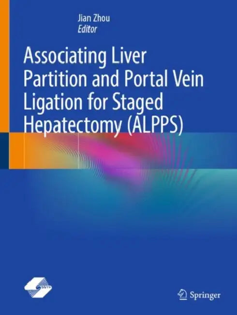 Associating Liver Partition and Portal Vein Ligation for Staged Hepatectomy (ALPPS) by Jian Zhou