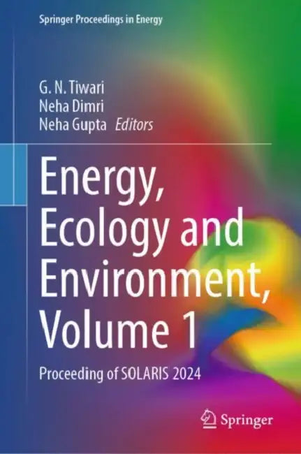 Energy, Ecology and Environment: Proceeding of Solaris 2024 by G. N. Tiwari