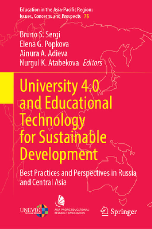 University 4.0 and Educational Technology for Sustainable Development: Best Practices and Perspectives in Russia and Central Asia by Bruno S. Sergi, Elena G. Popkova, Ainura A. Adieva