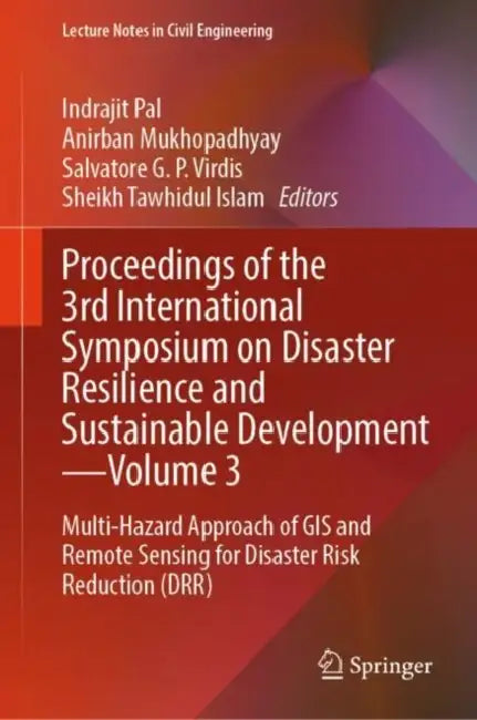 Proceedings of the 3rd International Symposium on Disaster Resilience and Sustainable Development: Multi-Hazard Approach of GIS and Remote Sensing for Disaster Risk Reduction by Indrajit Pal