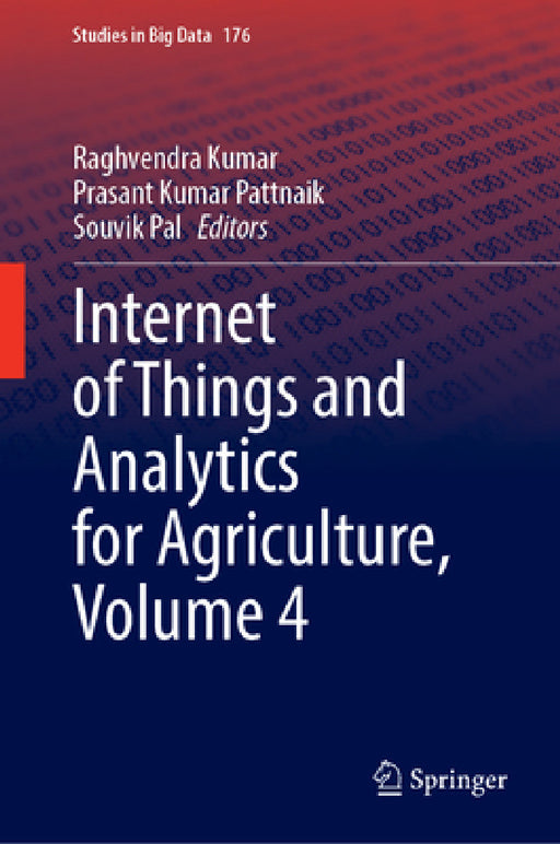Internet of Things and Analytics for Agriculture, Volume 4 by Raghvendra Kumar, Prasant Kumar Pattnaik, Souvik Pal