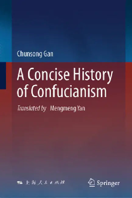 A Concise History of Confucianism by Chunsong Gan