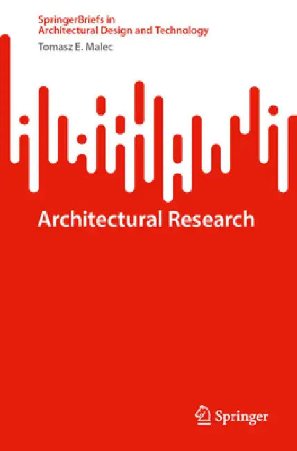 Architectural Research: An Academic Textbook for Students of Architecture by Tomasz E. Malec