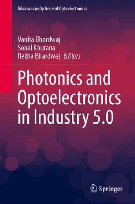 Photonics and Optoelectronics in Industry 5.0 by Vanita Bhardwaj