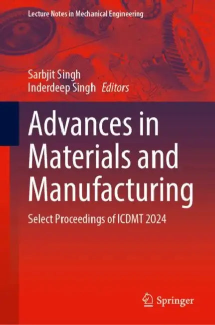 Advances in Materials and Manufacturing: Select Proceedings of Icdmt 2024 by Sarbjit Singh