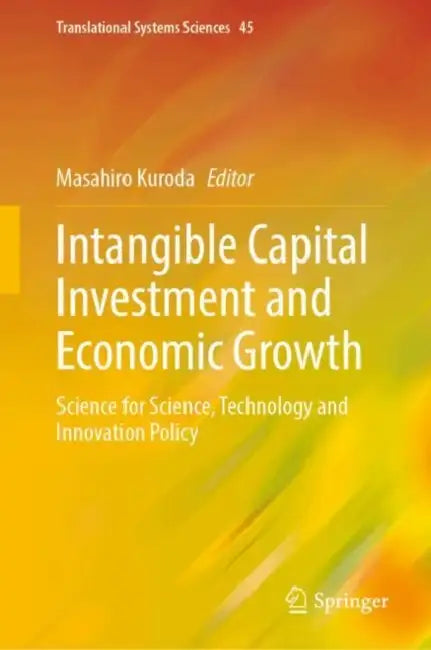 Intangible Capital Investment and Economic Growth: Science for Science, Technology and Innovation Policy by Masahiro Kuroda