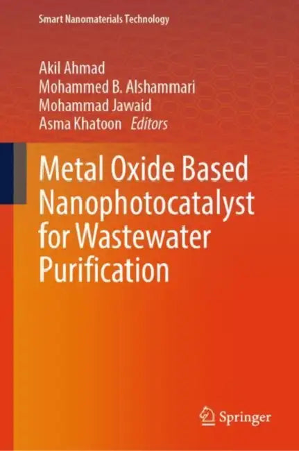 Metal Oxide Based Nanophotocatalyst for Wastewater Purification by Akil Ahmad