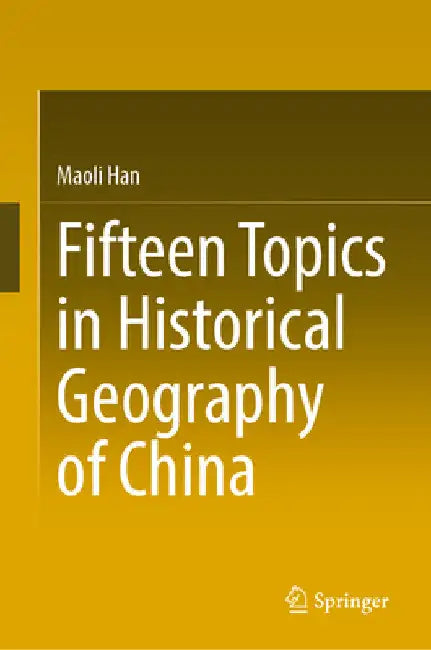 Fifteen Topics in Historical Geography of China by Maoli Han