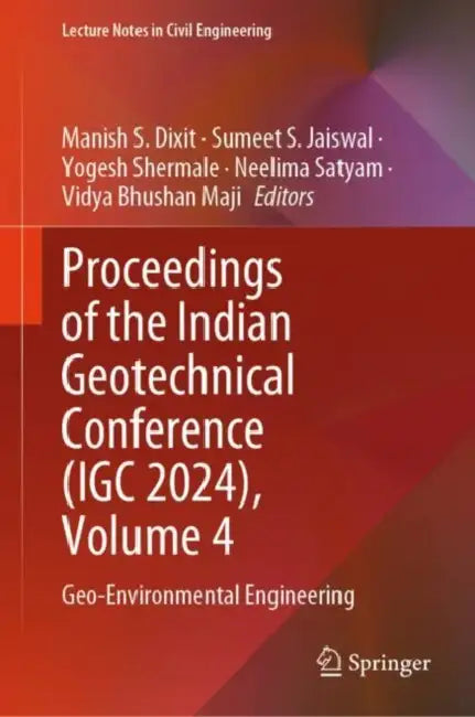 Proceedings of the Indian Geotechnical Conference (IGC 2024): Geo-environmental Engineering by Manish S. Dixit
