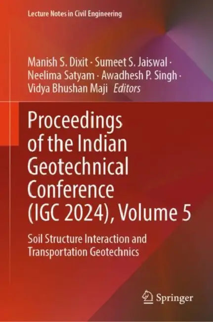 Proceedings of the Indian Geotechnical Conference (IGC 2024): Soil Structure Interaction and Transportation Geotechnics by Manish S. Dixit