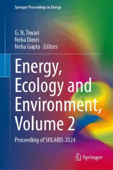 Energy, Ecology and Environment: Proceeding of Solaris 2024 by G. N. Tiwari