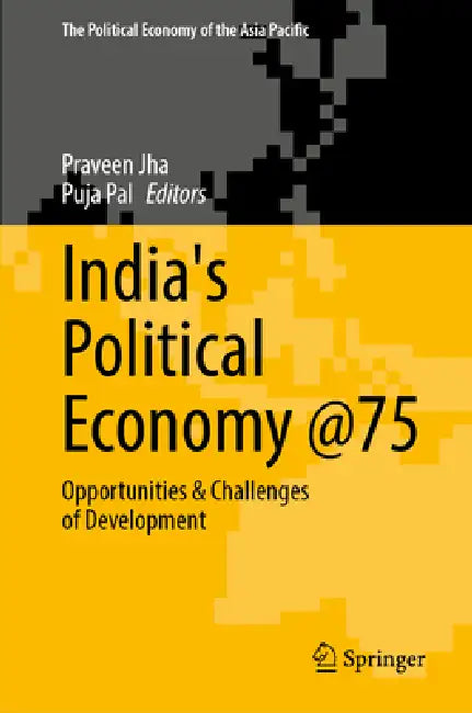 India's Political Economy @75: Opportunities & Challenges of Development by Praveen Jha, Puja Pal, Bhaskar Majumder